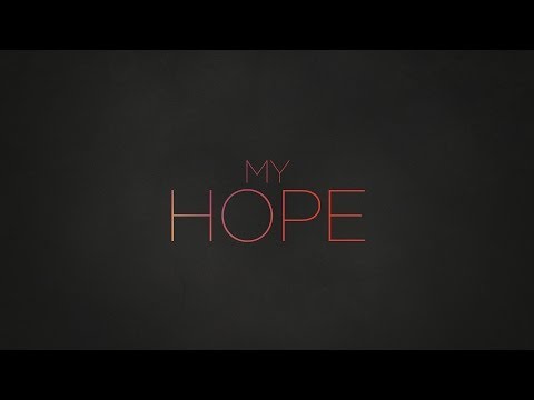 Thumbnail for My Hope video