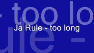 Ja Rule - too long