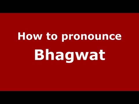 How to pronounce Bhagwat