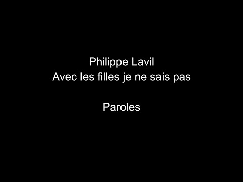 Philippe Lavil-Avec les filles je ne sais pas-paroles