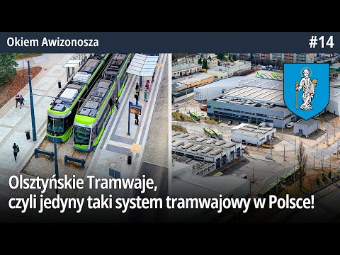 #14 Olsztyńskie Tramwaje, czyli jedyny taki system tramwajowy w Polsce - Okiem Awizonosza