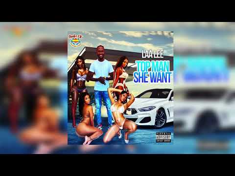 Laa Lee - Top Man She Want (Official Audio)