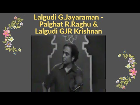 Lalgudi G.Jayaraman-Adamodi Galada - Charukesi l Thyagaraja l Palghat R.Raghu & Lalgudi GJR Krishnan