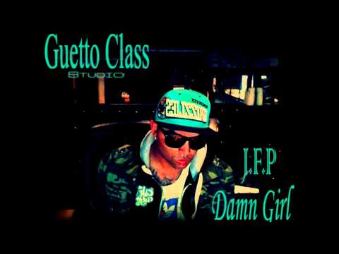 Guetto Class - J.F.P - Damn Girl