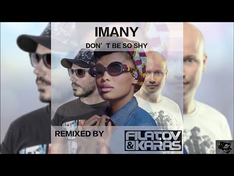 Imany feat. Filatov & Karas - Don't Be So Shy