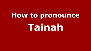 How to pronounce Tainah