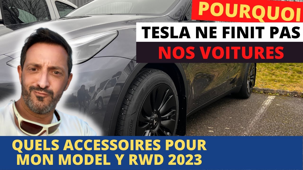 Pourquoi tesla nous livre des voitures non finies et personnalisées  Mes accessoires pour mon Y RWD
