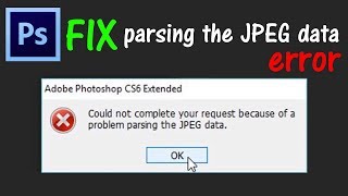How To Fix Parsing The JPEG Data Error in Adobe Photoshop 2019 | Photoshop Can