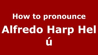 How to pronounce Alfredo Harp Helú