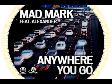 MAD MARK FT ALEXANDER -- Anywhere you go (Hard Rock Sofa remix)(PROMO)