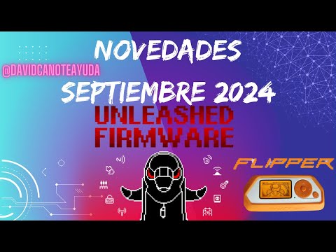 FLIPPER ZERO  Novedades SEPTIEMBRE 2024 - UNLEASHED firmware #hackingetico
