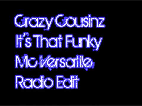 Crazy Cousinz - Mc Versatile - Its That Funky - Radio Edit