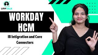 Workday HCM IB Integration and Core Connecters | Workday HCM Online Training | UppTalk