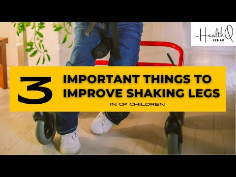3 important things to do to improve shaking legs in CP children
