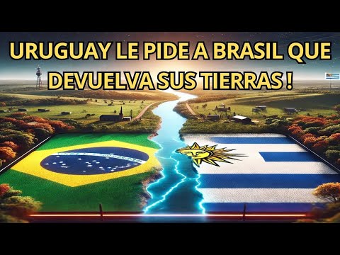 The beginning of a border war? Uruguay claims Brazilian lands!