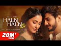 Halki Halki Si Hina Khan Munawar Faruqui Asees Kaur Saaj Bhatt Sanjeev Anshul Garg