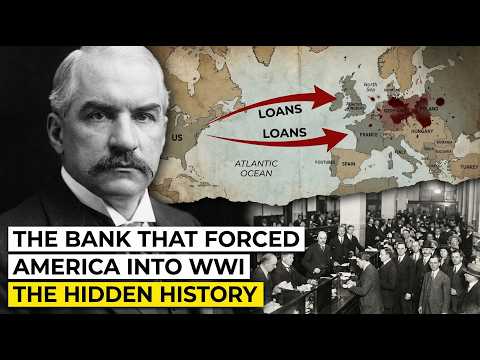 The Bank That Forced America Into WWI - The Hidden History