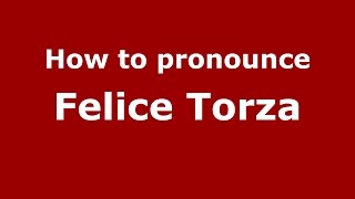 How to pronounce Felice Torza