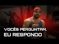 VOCÊS PERGUNTAM. EU RESPONDO