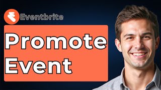 How To Promote Eventbrite Event [2026 Guide]