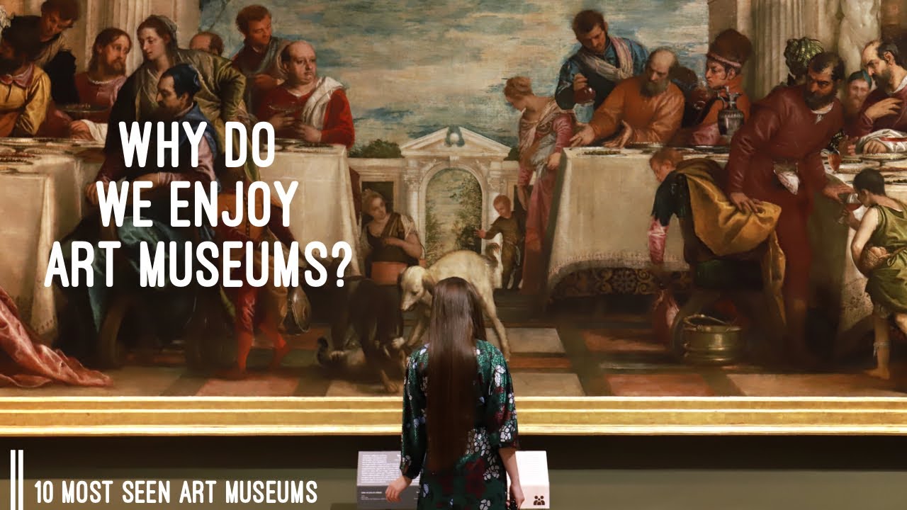 Virtual Tours: Why do we enjoy art museums? | top 10 museums to visit | Google arts & culture