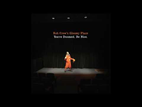 Rob Crow's Gloomy Place - What We've Been Doing While You've Been Away