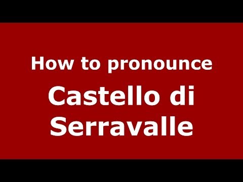 How to pronounce Castello di Serravalle (Italian/Italy) - PronounceNames.com