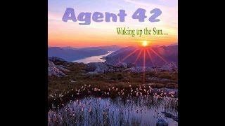 Agent 42- Wake up the Sun ...
