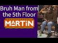 Bruh Man from the 5th Floor | Martin All Appearances