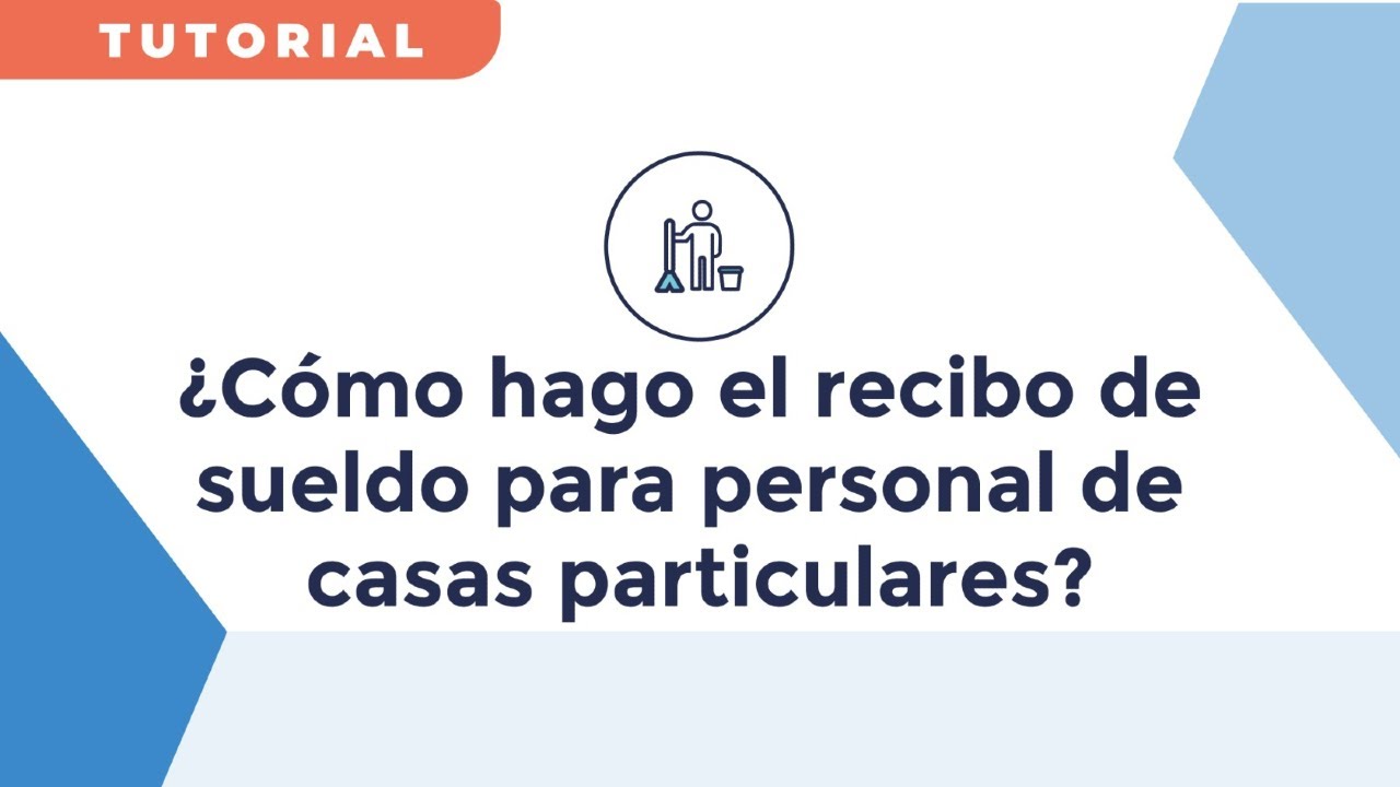 ¿Cómo hacer el recibo de sueldo para personal de casas particulares?