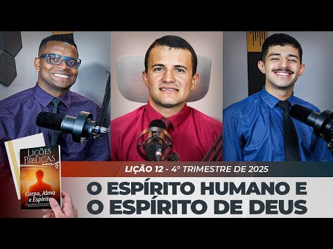 EBD | 12° LIÇÃO: “O ESPÍRITO HUMANO E O ESPÍRITO DE DEUS” | 4° TRIMESTRE DE 2025