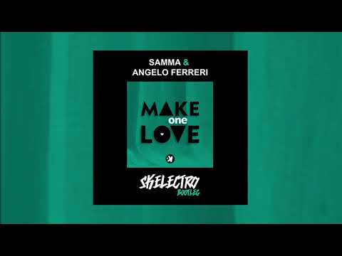 Samma & Angelo Ferreri - Make One Love (Skelectro Bootleg)