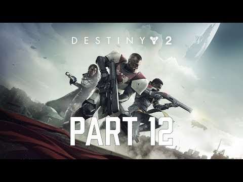 Destiny 2 Walkthrough - Part 12 - No Commentary (Xbox One)
