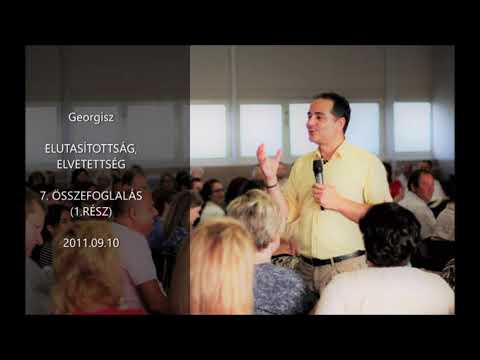 Georgisz: Elvetettség, elutasítottság (7): Összefoglalás 1.rész 11/09/10