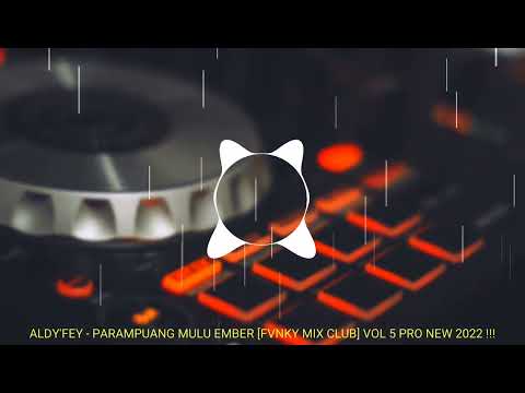 Aldy'Fey - Parampuang Mulu Ember [Fvnky Mix Club] Vol 5 Pro New 2022 !!!