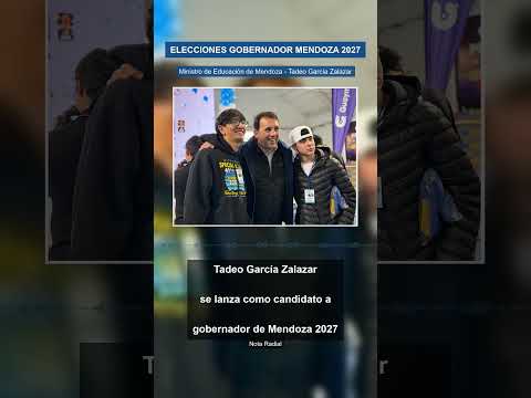 Elecciones Gobernador de #Mendoza 2027, Tadeo Garcia Zalazar Si, absolutamente si