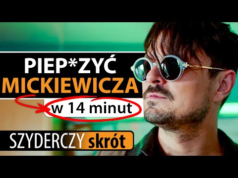 PIEP*ZYĆ MICKIEWICZA w 14 minut | Szyderczy Skrót