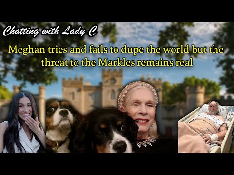 Meghan tries and fails to dupe the world but the threat to the Markles remains real