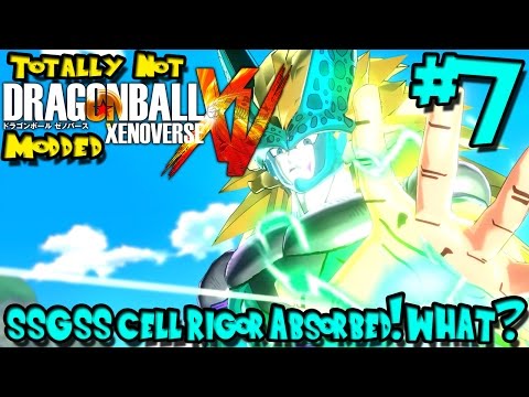SSGSS Cell Rigor Absorbed! WHAT? | Totally NOT Modded Dragon Ball Xenoverse - Episode 7
