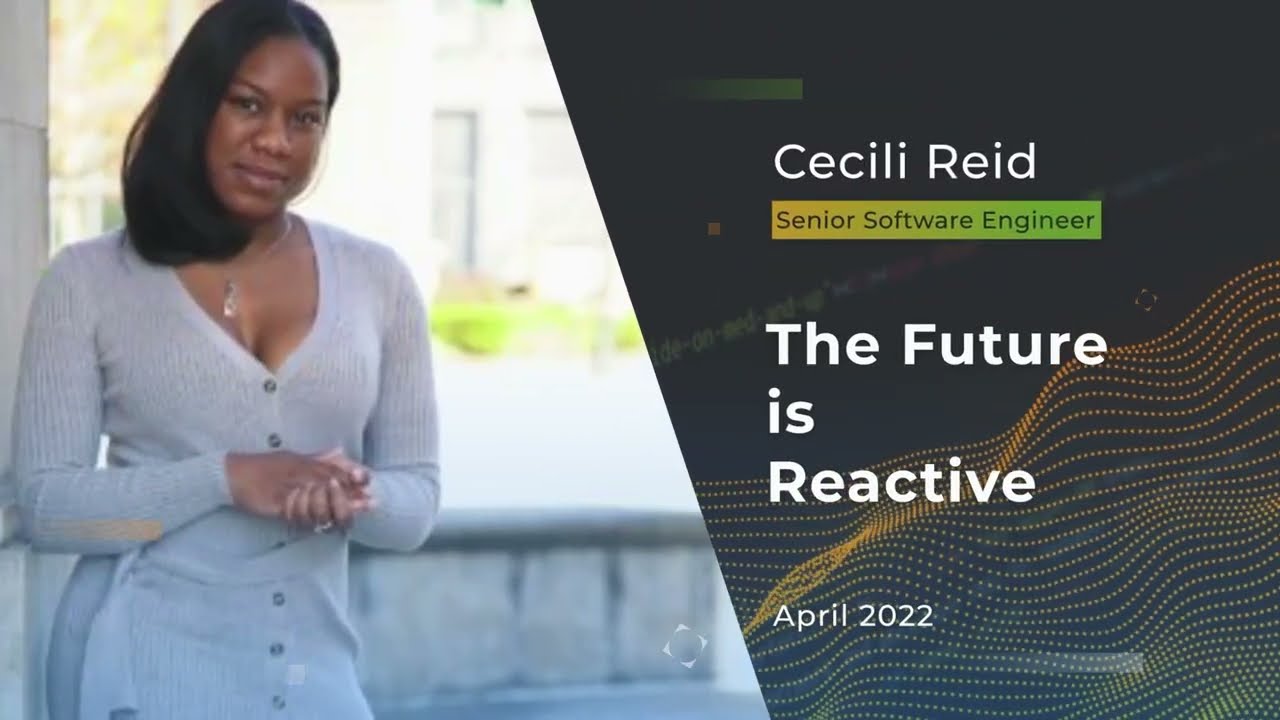 Devnexus 2022 - The Future is Reactive - Cecili Reid