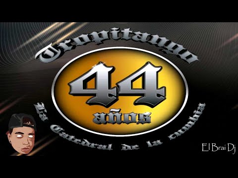 TROPITANGO ANIVERSARIO 44 AÑOS - ENGANCHADO COLOMBIANOS - la cátedral de la cumbia _El brai Dj