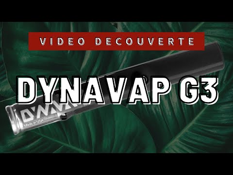 VAPORISATEUR | DYNAVAP G3 | DECOUVERTE