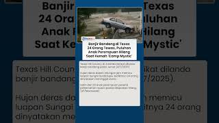 Banjir Bandang di Texas AS: 24 Orang Tewas, Puluhan Anak Perempuan Hilang saat Kemah di Camp Mystic