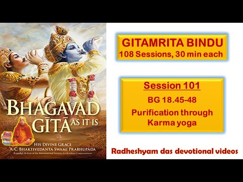 Session 101 - BG 18.45-48 Purification through Karma yoga_Radheshyam Das