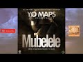 Yo Maps Ft Afunika Macky 2 Mubelele Official Audio