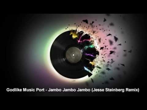 Godlike Music Port - Jambo Jambo Jambo (Jesse Steinberg Remix)