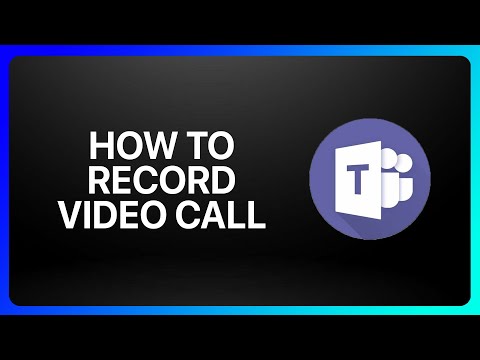 How To Record Video Call On Microsoft Teams Tutorial