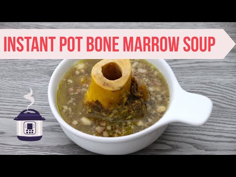 Instant Pot Beef Bone Marrow Soup - Grandma's recipe-...