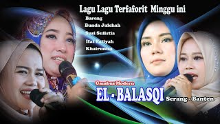 Download lagu Tidak Akan Ada Kata Bosan Dengan Lagu Lagunya | Gambus Modern EL- BALASQI Serang - Banten mp3