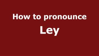 How to pronounce Ley